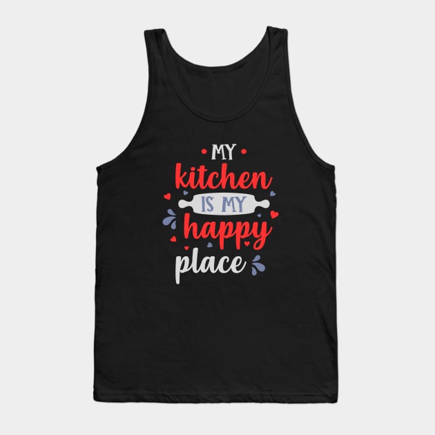 My kitchen is my happy place chef design Tank Top by artsybloke